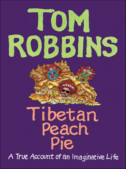 Title details for Tibetan Peach Pie by Tom Robbins - Available
